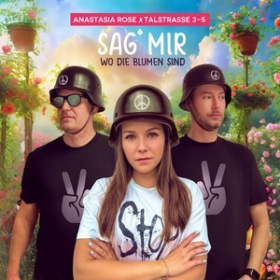 ANASTASIA ROSE X TALSTRASSE 3-5 - SAG MIR WO DIE BLUMEN SIND